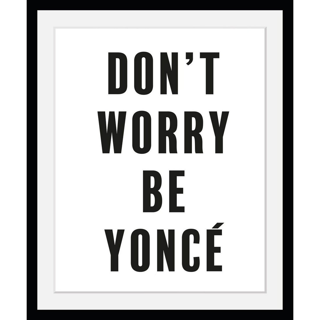 Rahmen Bild - Maak je geen zorgen, Yoncé